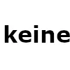 Keine